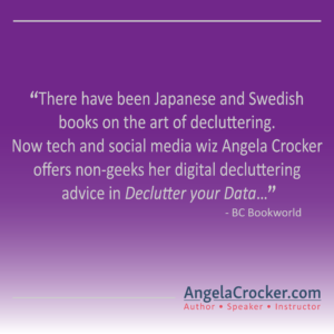 There have been Japanese and Swedish books on the art of decluttering. Now tech and social media wiz Angela Crocker offers non-geeks her digital decluttering advice in Declutter your Data