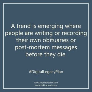 Quote tile: A trend is emerging where people are writing or recording their own obituaries or post-mortem messages before they die. #DigitalLegacyPlan