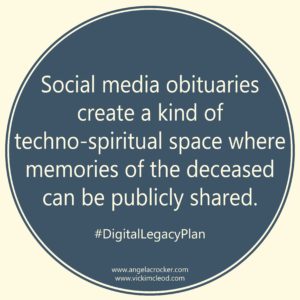 Quote tile: Social media obituaries create a kind of techno-spiritual space where memories of the deceased can be publicly shared. #DigitalLegacyPlan