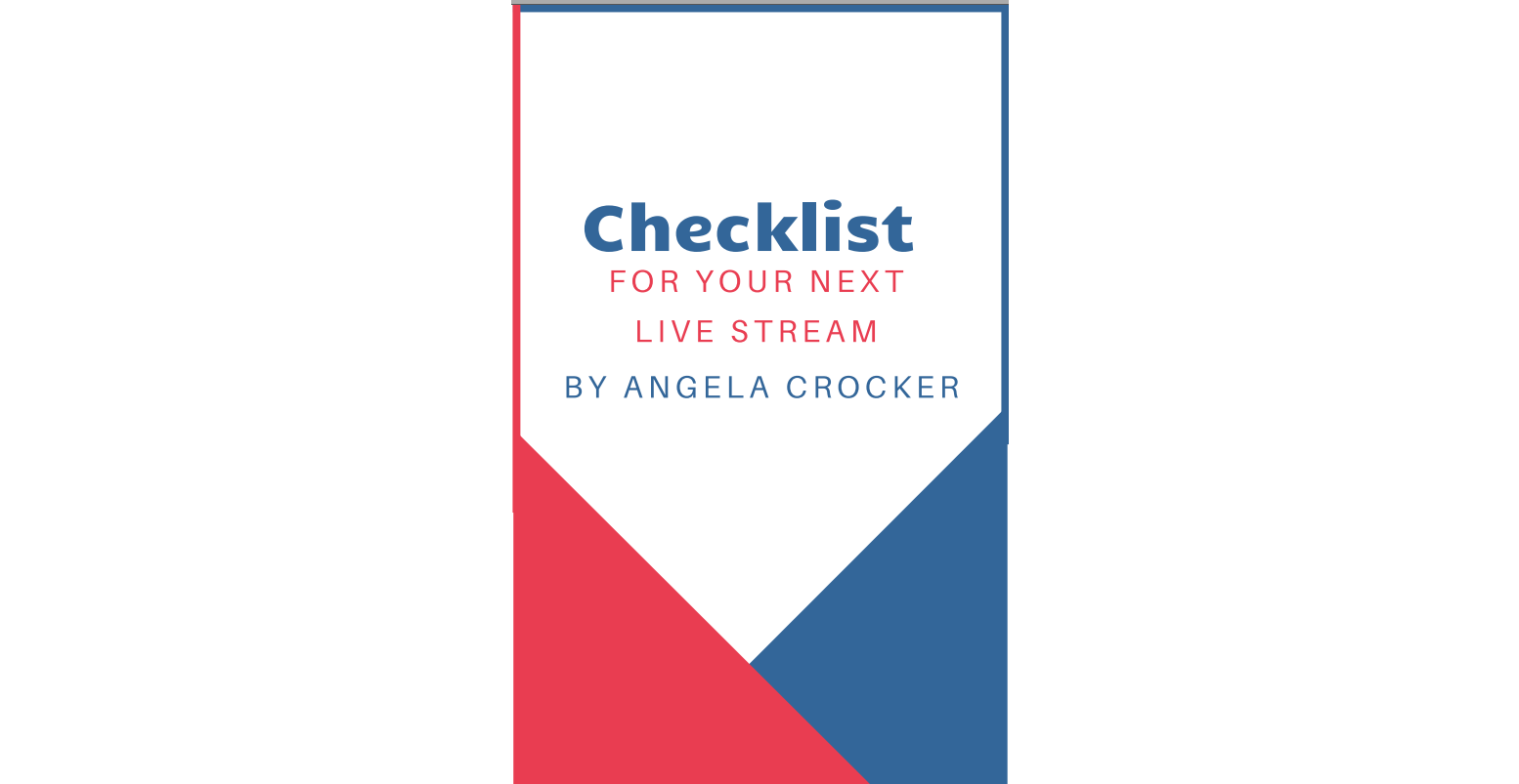 Live Stream Checklist Checklist for Your Next Live Stream - Angela Crocker