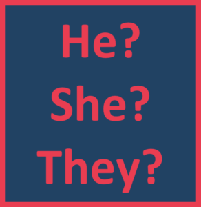 Text graphic for pronouns He? She? They?